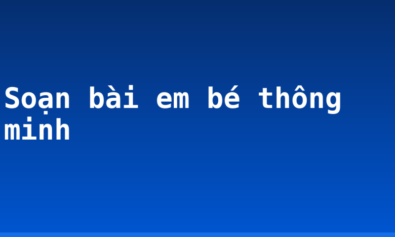 Soạn bài em bé thông minh