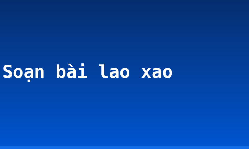 Soạn bài lao xao
