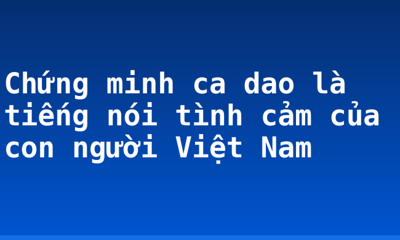 Chứng minh ca dao là tiếng nói tình cảm của con người Việt Nam