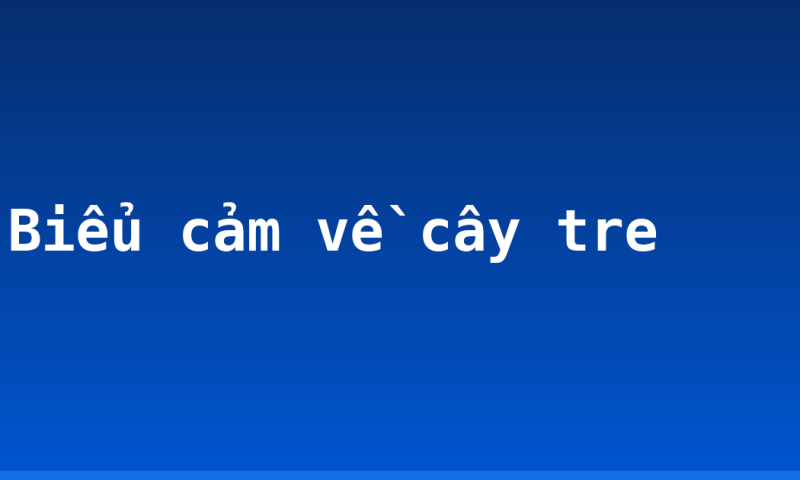 Biểu cảm về cây tre