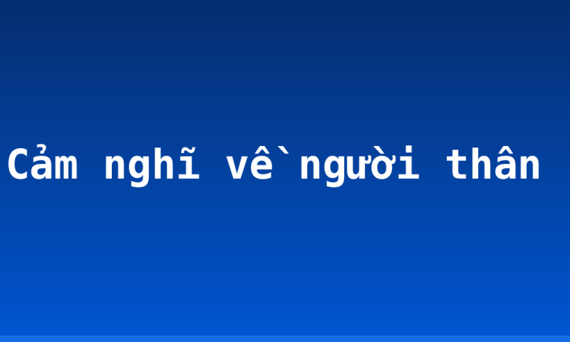 Cảm nghĩ về người thân