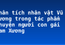 Phân tích nhân vật Vũ Nương trong tác phẩm Chuyện người con gái Nam Xương