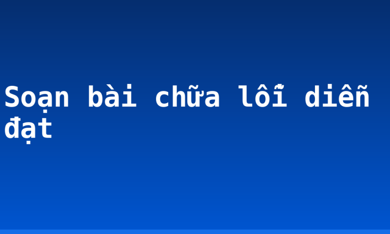 Soạn bài chữa lỗi diễn đạt