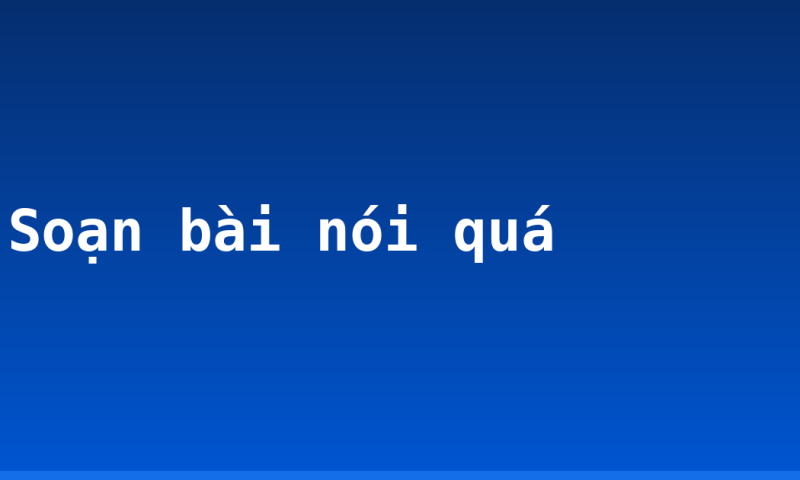 Soạn bài nói quá