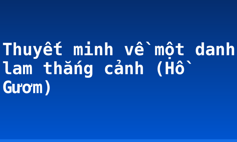 Thuyết minh về một danh lam thắng cảnh (Hồ Gươm)