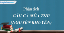 Phân tích bài Thu điếu (Câu cá mùa thu) của Nguyễn Khuyến.