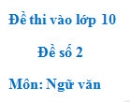 Đề số 3 – Đề thi vào lớp 10 môn Ngữ văn