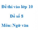 Đề số 9 – Đề thi vào lớp 10 môn Ngữ văn