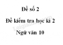 Đề số 3 – Đề kiểm tra học kì 2 – Ngữ văn 10