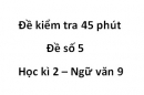 Đề số 6 – Đề kiểm tra 45 phút (1 tiết) – Học kì 2 – Ngữ văn 9