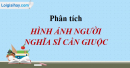 Phân tích Văn tế nghĩa sĩ Cần Giuộc của Nguyễn Đình Chiểu để thấy đây là bức tượng đài bi tráng về người nông dân nghĩa sĩ đánh Pháp từ những ngày đầu chúng xâm lược đất nước ta – SGK Lớp 11