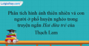 Vì sao chị em Liên trong truyện ngắn Hai đứa trẻ của Thạch Lam đêm nào cũng cố thức để được nhìn chuyến tàu đi qua,Thạch Lam muốn nói gì với người đọc? – lớp 11