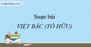 Soạn bài Việt Bắc – Tố Hữu