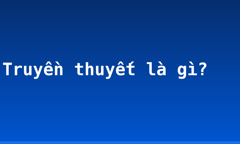 Truyền thuyết là gì?