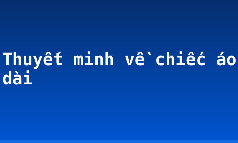 Thuyết minh về chiếc áo dài
