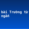 Soạn bài Trường từ vựng siêu ngắn