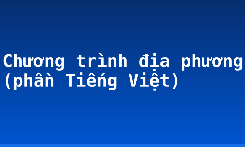 Chương trình địa phương (phần Tiếng Việt)