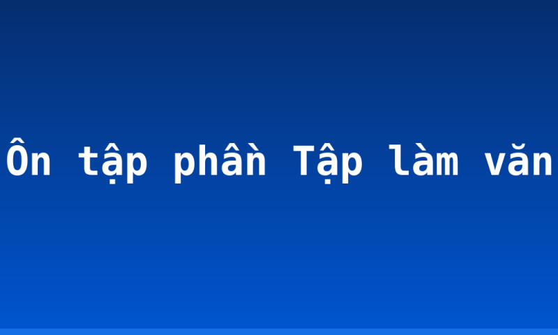 Ôn tập phần Tập làm văn