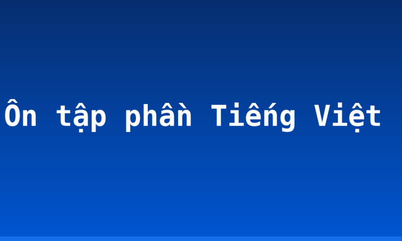 Ôn tập phần Tiếng Việt