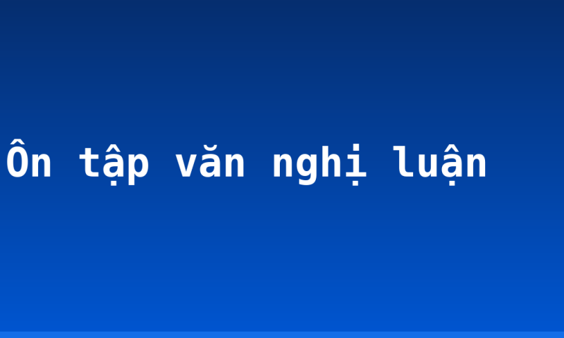 Ôn tập văn nghị luận