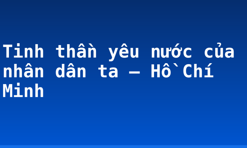 Tinh thần yêu nước của nhân dân ta – Hồ Chí Minh