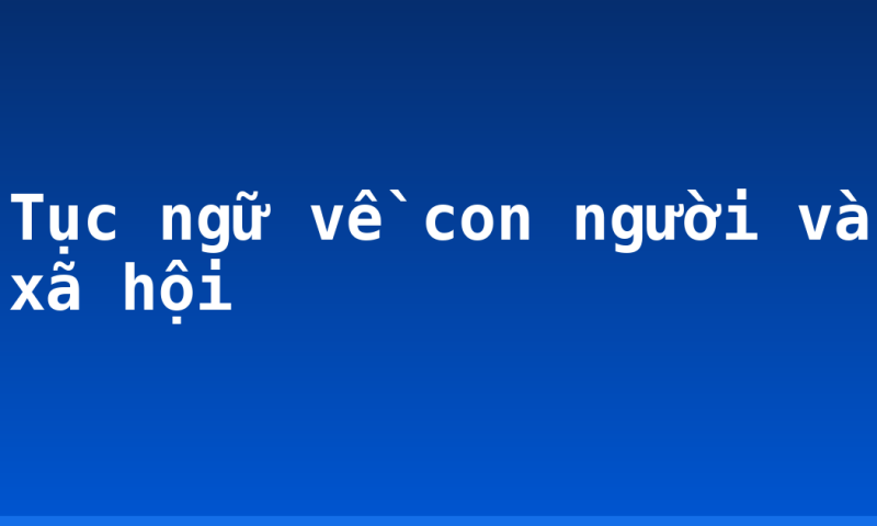 Tục ngữ về con người và xã hội
