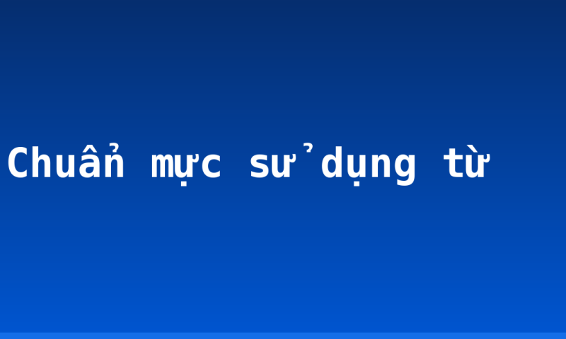 Chuẩn mực sử dụng từ