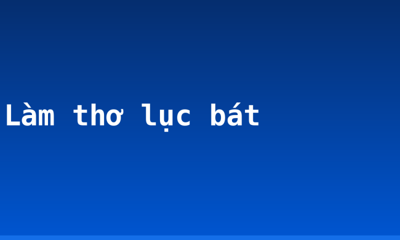 Làm thơ lục bát