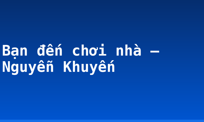 Bạn đến chơi nhà – Nguyễn Khuyến