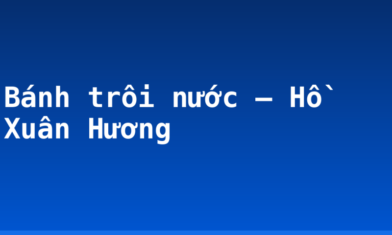 Bánh trôi nước – Hồ Xuân Hương