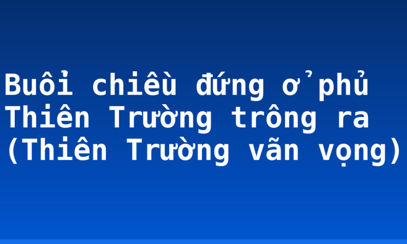 Buổi chiều đứng ở phủ Thiên Trường trông ra (Thiên Trường vãn vọng)