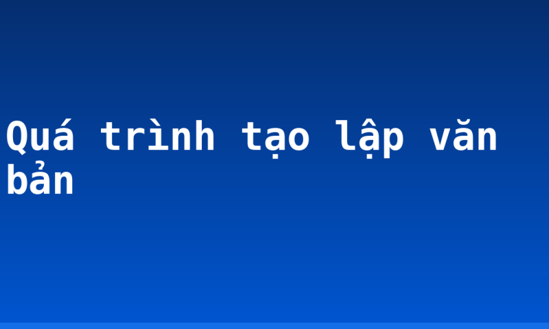 Quá trình tạo lập văn bản