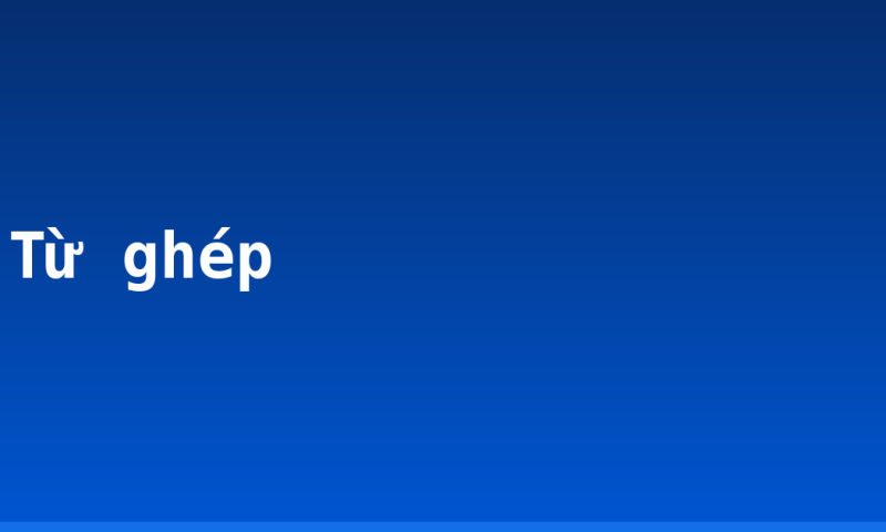 Từ ghép