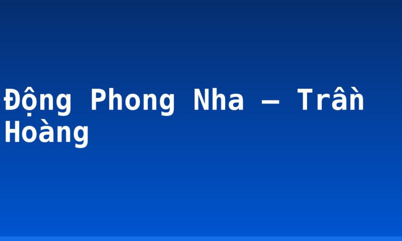 Động Phong Nha – Trần Hoàng
