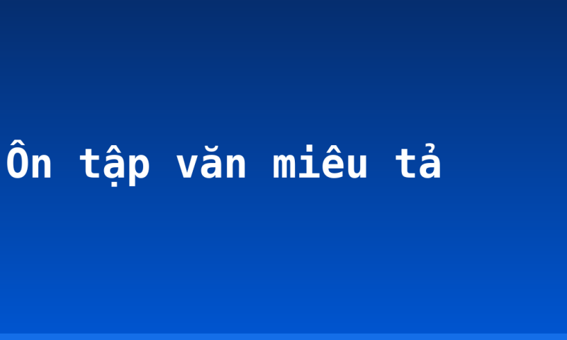 Ôn tập văn miêu tả