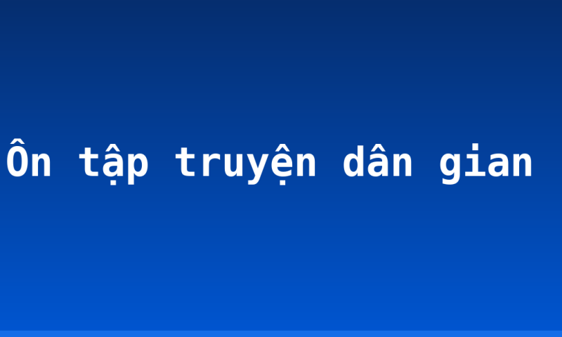 Ôn tập truyện dân gian