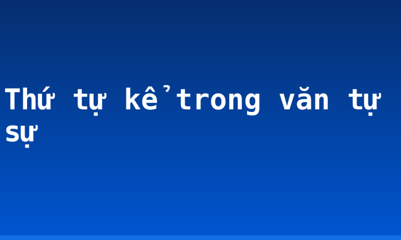 Thứ tự kể trong văn tự sự