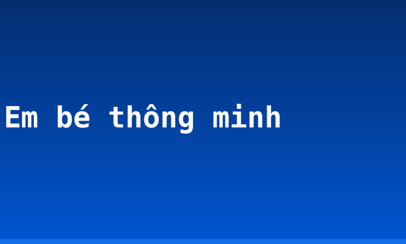 Em bé thông minh