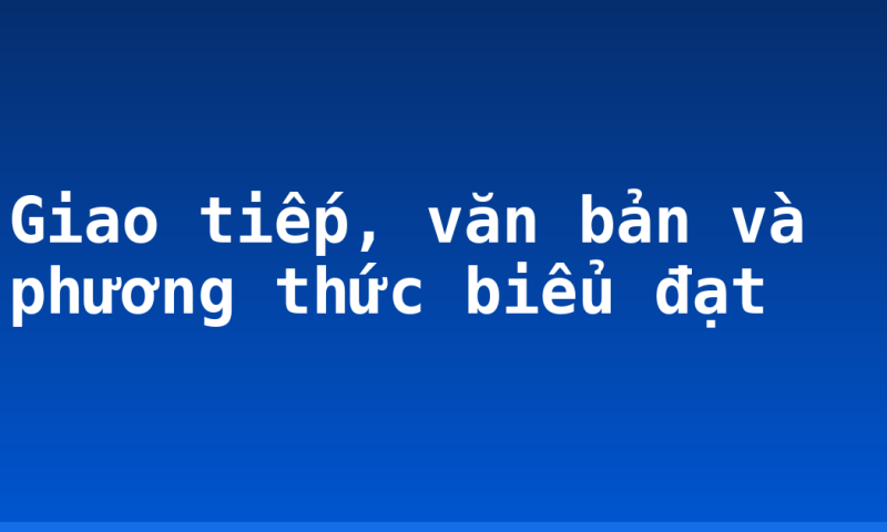 Giao tiếp, văn bản và phương thức biểu đạt