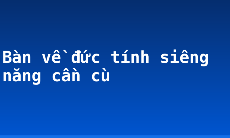 Bàn về đức tính siêng năng cần cù
