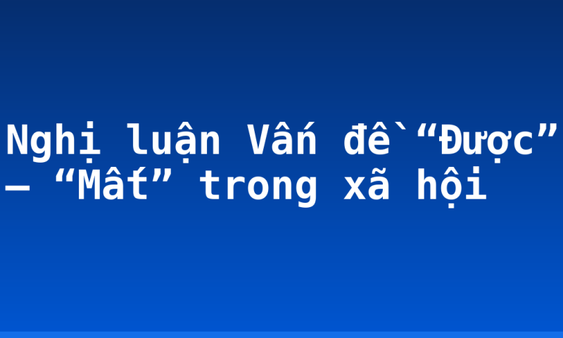 Nghị luận Vấn đề “Được” – “Mất” trong xã hội
