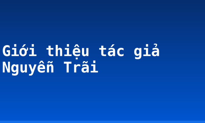Giới thiệu tác giả Nguyễn Trãi
