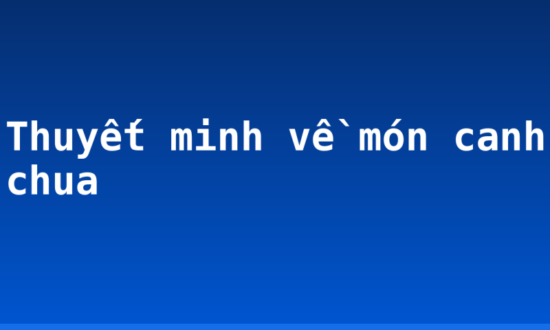 Thuyết minh về món canh chua