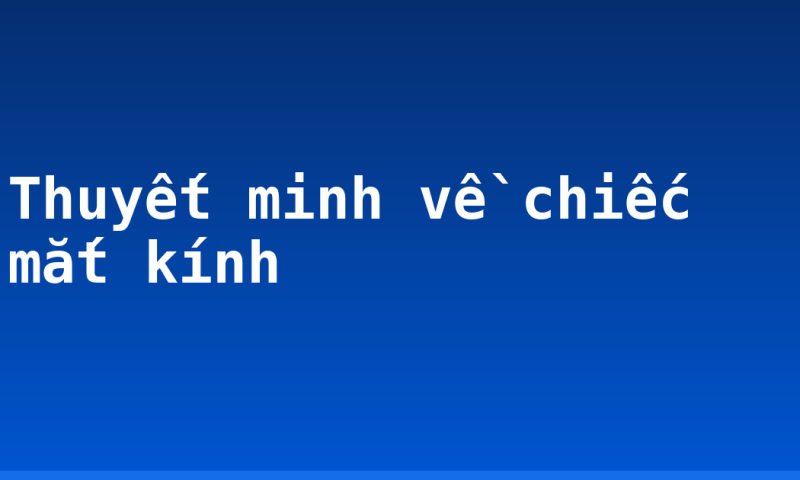 Thuyết minh về chiếc mắt kính