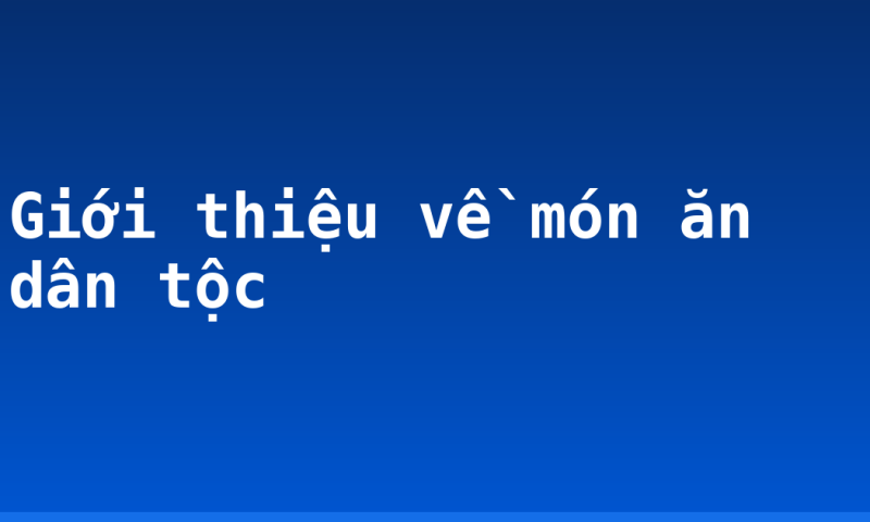 Giới thiệu về món ăn dân tộc
