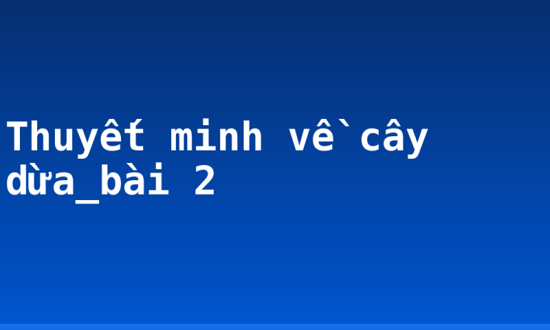 Thuyết minh về cây dừa_bài 2