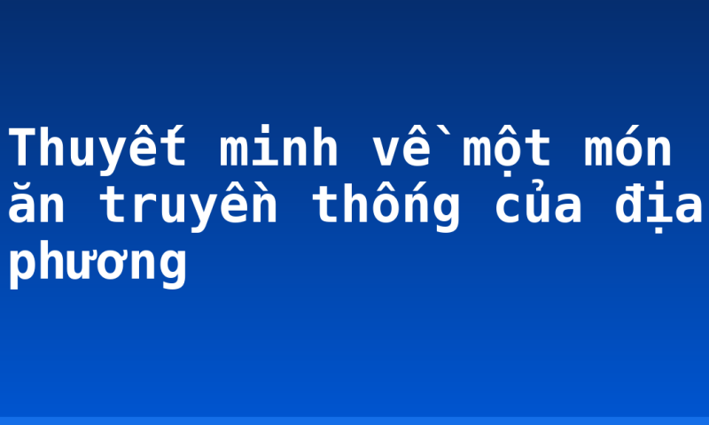 Thuyết minh về một món ăn truyền thống của địa phương