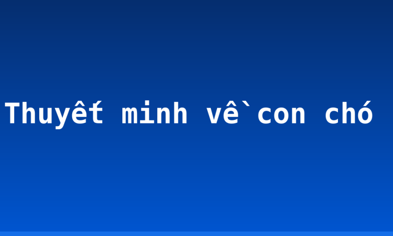 Thuyết minh về con chó