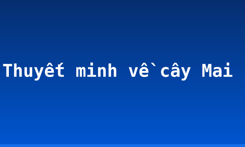 Thuyết minh về cây Mai