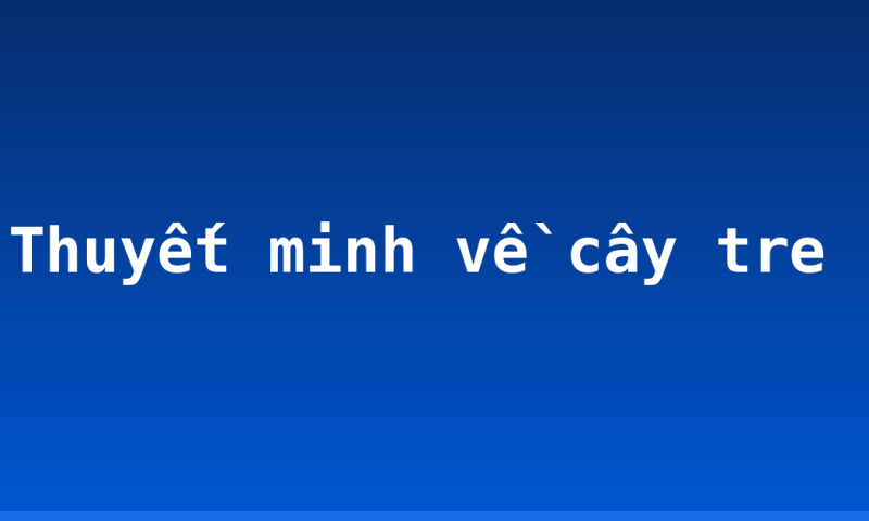 Thuyết minh về cây tre